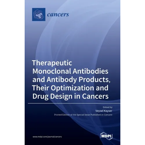 Therapeutic Monoclonal Antibodies and Antibody Products, Their Optimization and Drug Design in Cancers