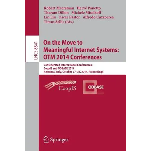 On the Move to Meaningful Internet Systems: Otm 2014 Conferences: Confederated International Conferences: Coopis and Odbase 2014, Amantea, Italy, Octo