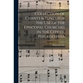 Collection of Chants & Tunes for the Use of the Episcopal Churches in the City of Philadelphia