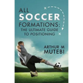 All soccer formations: the ultimate guide to positioning
