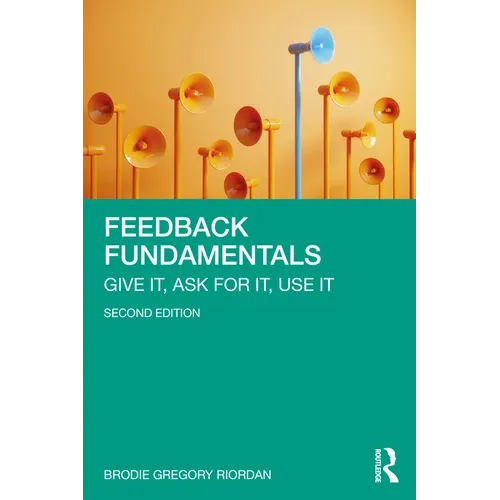 Feedback Fundamentals: Give It, Ask for It, Use It