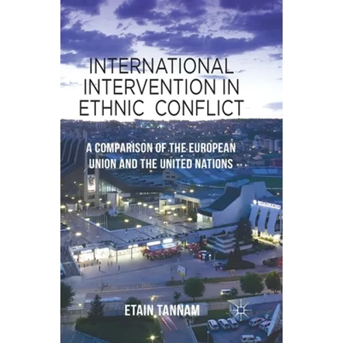 International Intervention in Ethnic Conflict: A Comparison of the European Union and the United Nations