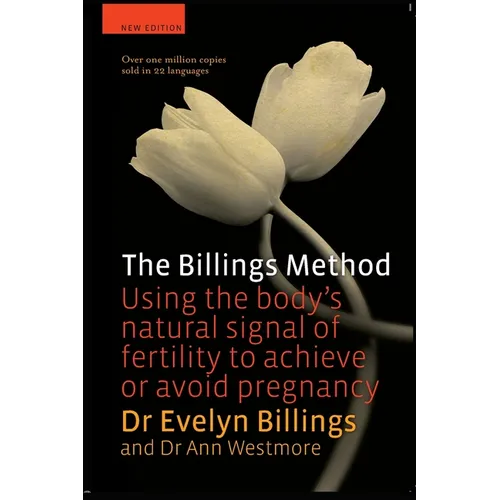 The Billings Method: Using the body's natural signal of fertility to achieve or avoid pregnancy