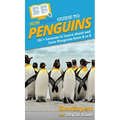 HowExpert Guide to Penguins: 101+ Lessons to Learn about and Love Penguins from A to Z