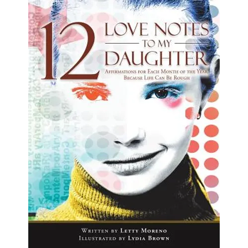 12 Love Notes to My Daughter: Affirmations for Each Month of the Year, Because Life Can Be Rough