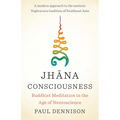 Jhana Consciousness: Buddhist Meditation in the Age of Neuroscience