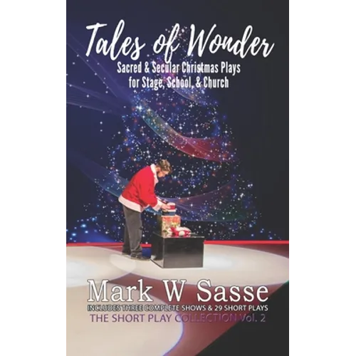 Tales of Wonder: Sacred and Secular Christmas Plays for Stage, School, or Church