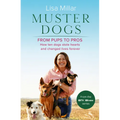 Muster Dogs from Pups to Pros: A New Companion Book to the Heartwarming Show for Fans of Back Roads and the Flying Vet
