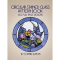 Circular Stained Glass Pattern Book: 60 Full-Page Designs