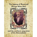 The Legacy of Reverend George Allen Hall: And the Northern Migration of his Descendants