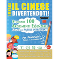 Impara Il Cinese Divertendoti! - Per Principianti: Facile a Intermedio - Studiare 100 Argomenti Essenziali Grazie Alle Parole Intrecciate - Vol.1