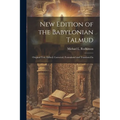 New Edition of the Babylonian Talmud; Original Text, Edited, Corrected, Formulated and Translated In