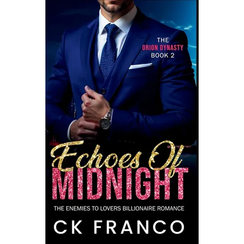 Echoes of Midnight (The Orion Dynasty Book 2): The Enemies to Lovers Billionaire Romance