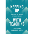 Keeping Up with Teaching: Strategies for Thriving in the 21st Century