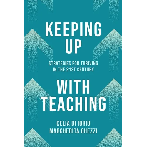 Keeping Up with Teaching: Strategies for Thriving in the 21st Century