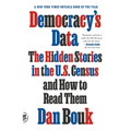 Democracy's Data: The Hidden Stories in the U.S. Census and How to Read Them