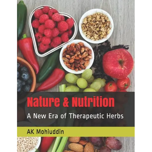 Nature & Nutrition: A New Era of Therapeutic Herbs - Paperback