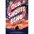 Our Shouts Echo