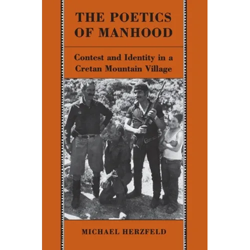 The Poetics of Manhood: Contest and Identity in a Cretan Mountain Village
