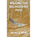 Walking the Relinquished Path