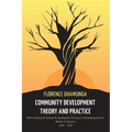 Community Development Theory and Practice: With a History of Community Development Process in the Development of Women in Tanzania,1946-2000