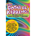 You Gotta Be Kidding!: The Crazy Book of Would You Rather...? Questions
