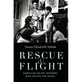Rescue and Flight: American Relief Workers Who Defied the Nazis