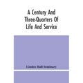 A Century And Three-Quarters Of Life And Service: Linden Hall Seminary, Lititz, Pennsylvania, 1746-1921