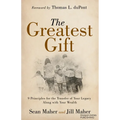 The Greatest Gift: 9 Principles for the Transfer of Your Legacy Along with Your Wealth