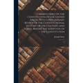 Commentaries on the Constitution of the United States; With a Preliminary Review of the Constitutional History of the Colonies and States, Before the