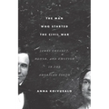 The Man Who Started the Civil War: James Chesnut, Honor, and Emotion in the American South