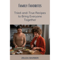Family Favorites: Tried-and-True Recipes to Bring Everyone Together