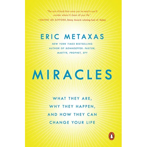 Miracles: What They Are, Why They Happen, and How They Can Change Your Life