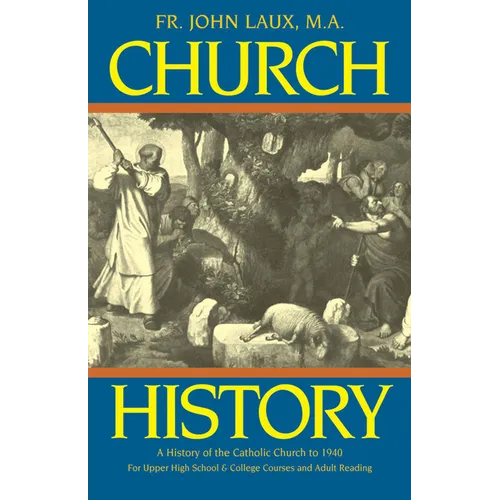 Church History: A History of the Catholic Church to 1940
