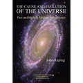 The Cause and Evolution of the Universe: Fact and Myth in Modern Astrophysics