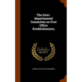 The Inter-departmental Committee on Post Office Establishments;
