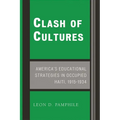 Clash of Cultures: America's Educational Strategies in Occupied Haiti, 1915-1934