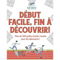 Début facile, fin à découvrir ! Plus de 300 grilles Sudoku faciles pour les débutants !