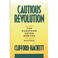 Cautious Revolution: The European Union Arrives Second Edition