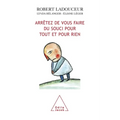 How to stop worrying about everything and nothing / Arrêtez de vous faire du souci pour tout et pour rien