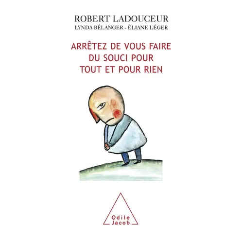 How to stop worrying about everything and nothing / Arrêtez de vous faire du souci pour tout et pour rien