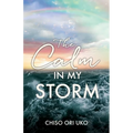 The Calm in My Storm