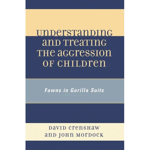 Understanding and Treating the Aggression of Children: Fawns in Gorilla Suits