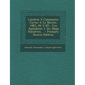 Lóndres Y Catamarca: Cartas Á La Nación, 1883, 84 Y 85: Con Apéndices Y Un Mapa Histórico...
