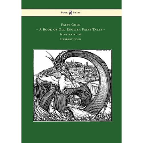 Fairy Gold - A Book of Old English Fairy Tales - Illustrated by Herbert Cole