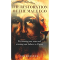 The Restoration of the Male Ego: Reclaiming our sons and winning our fathers to Christ