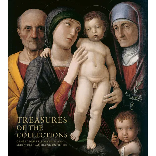 Treasures of the Collections: Gemaldegalerie Alte Meister U Skulpturensammlung Until 1800