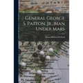 General George S. Patton, Jr., Man Under Mars