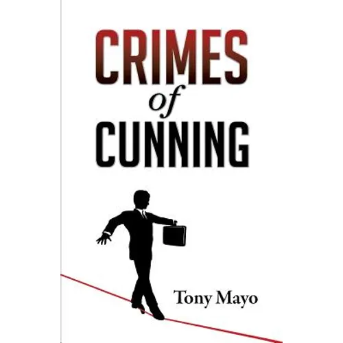Crimes of Cunning: A comedy of personal and political transformation in the deteriorating American workplace.