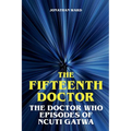 The Fifteenth Doctor - The Doctor Who Episodes of Ncuti Gatwa
